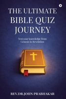 The Ultimate Bible Quiz Journey: Test your knowledge from Genesis to Revelation B0H4BLY7GC Book Cover