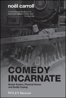 Comedy Incarnate: Buster Keaton, Physical Humor and Bodily Coping 1405188324 Book Cover