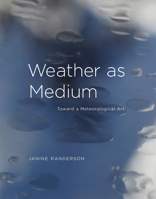 Weather as Medium: Toward a Meteorological Art 0262038277 Book Cover