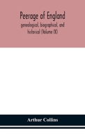 Peerage of England, genealogical, biographical, and historical (Volume IX) 935415235X Book Cover