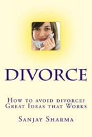 How to avoid divorce? Great Ideas that Works: How to avoid divorce? Great Ideas that Works 1492898589 Book Cover