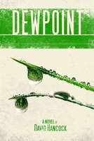 Dewpoint: A Novel by David Hancock B0CLZFKG8K Book Cover