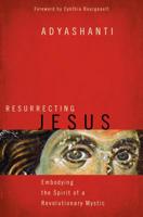Resurrecting Jesus: Embodying the Spirit of a Revolutionary Mystic 1622037634 Book Cover