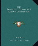 The Synthetic Drama As A Seed Of Civilization 1425464165 Book Cover