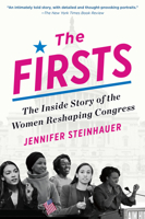 The Firsts: The Inside Story of the Women Reshaping Congress 1643751344 Book Cover