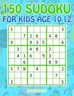 150 Sudoku for Kids Age 10-12: Sudoku With Cute Monster Books for Kids (Sudoku Puzzle Books for Kids) 1687278377 Book Cover