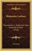 Bluhender Lorbeer: Plaudereien U. Andachten Uber Deutsche Dichter (1910) 1142334074 Book Cover