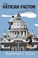 The Vatican Factor: Reflections on God, Marriage, Religious Control, Sexuality & Birth Control 1419620290 Book Cover