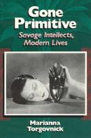 Gone Primitive: Savage Intellects, Modern Lives 0226808319 Book Cover