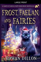 Frost, Faelan, and Fairies (The Skye O'Shea Paranormal Cozy Mysteries) B0G2N338WQ Book Cover