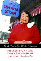 Black Print with a White Carnation: Mildred Brown and the Omaha Star Newspaper, 1938-1989 0803246900 Book Cover