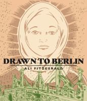 Drawn to Berlin: Comic Workshops in Refugee Shelters and Other Stories from a New Europe 1683961323 Book Cover