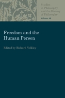 Freedom and the Human Person (Studies in Philosophy and the History of Philosophy) 0813232082 Book Cover