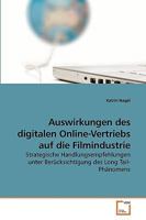 Auswirkungen des digitalen Online-Vertriebs auf die Filmindustrie: Strategische Handlungsempfehlungen unter Berücksichtigung des Long Tail-Phänomens 3639240375 Book Cover