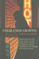 I Hear a Seed Growing 1570759006 Book Cover
