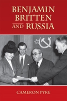 Benjamin Britten and Russia 1783271132 Book Cover