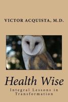 Health Wise: Integral Lessons in Transformation 1542583276 Book Cover