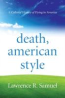 Death, American Style: A Cultural History of Dying in America 1442222239 Book Cover