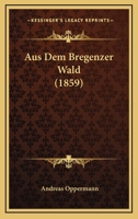 Aus Dem Bregenzer Wald (1859) 1246473704 Book Cover