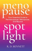 Menopause Spotlight: Your Essential Guide to Perimenopause, Menopause and Beyond B0FQBQW8CL Book Cover