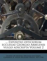 ... Expositio officiorum ecclesiae Georgio Arbelensi vulgo adscripta Volume 2 1247032701 Book Cover