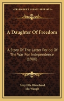 A Daughter of Freedom 1166472353 Book Cover