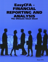 EasyCFA - FINANCIAL REPORTING AND ANALYSIS - The Ultimate Cheat Sheet 0557129710 Book Cover