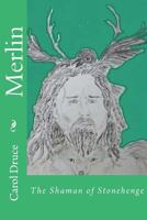 Merlin: The Shaman of Stonehenge 1530830869 Book Cover