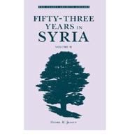 Fifty-Three Years in Syria 1016074557 Book Cover