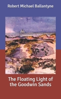 The Floating Light of the Goodwin Sands 1984188739 Book Cover