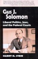 Gus J. Solomon: Liberal Politics, Jews, And the Federal Courts 0875952984 Book Cover