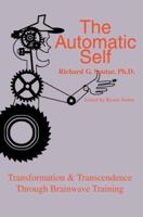 The Automatic Self: Transformation & Transcendence Through Brainwave Training 0595386954 Book Cover