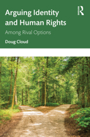 Arguing Identity and Human Rights: Among Rival Options 1032486678 Book Cover