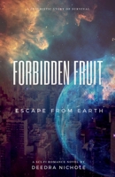 Forbidden Fruit: Escape From Earth 1393573517 Book Cover