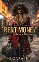 RENT MONEY: Pretty, Broke, and Dangerous 1970854162 Book Cover