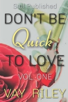 Don't Be Quick To Love 1982051639 Book Cover