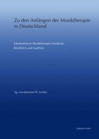 Zu Den Anfangen Der Musiktherapie in Deutschland: Mentorenkurs Musiktherapie Herdecke. Ruckblick Und Ausblick 3895007781 Book Cover