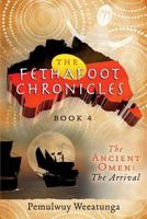 The Fethafoot Chronicles: The Ancient Omen: The Arrival 1925447014 Book Cover