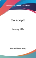 The Adelphi: January 1924 1419184385 Book Cover