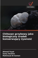 Chitozan grzybowy jako biologiczny srodek konserwujacy zywnosc (Polish Edition) 6202224754 Book Cover