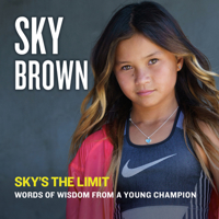 Sky's the Limit: Words of Wisdom from a Young Champion 0593096975 Book Cover