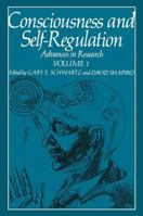 Consciousness and Self-Regulation: Advances in Research Volume 1 1468425706 Book Cover