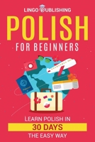 Polish for Beginners: Learn Polish in 30 Days the Easy Way B0BMSVFSN9 Book Cover