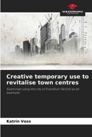 Creative temporary use to revitalise town centres 6630109864 Book Cover
