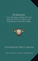 Hawaiki: The Original Home of The Maori; With a Sketch of Polynesian History 9353609232 Book Cover