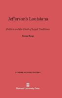 Jefferson's Louisiana: Politics and the Clash of Legal Traditions (Studies in Legal History) 0674331168 Book Cover