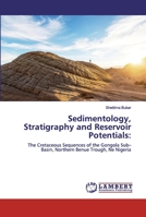 Sedimentology, Stratigraphy and Reservoir Potentials:: The Cretaceous Sequences of the Gongola Sub–Basin, Northern Benue Trough, Ne Nigeria 6202671173 Book Cover