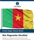 Die flagrante Straftat: Beitrag zur Verbesserung der Wirksamkeit des Ermittlungsverfahrens im kamerunischen Strafrecht 6205889943 Book Cover