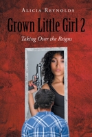 Grown Little Girl 2: Taking Over the Reigns 1662417705 Book Cover