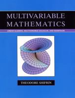 Multivariable Mathematics: Linear Algebra, Multivariable Calculus, and Manifolds 047152638X Book Cover
